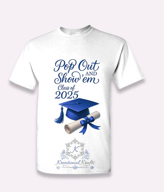 Pop Out & Show' Em Grad Shirts