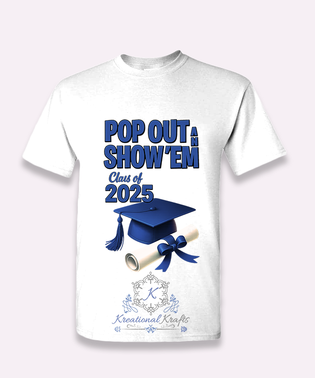 Pop Out & Show' Em Grad Shirts