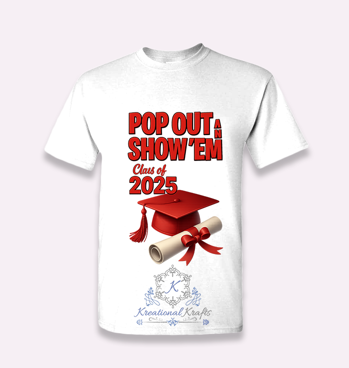 Pop Out & Show' Em Grad Shirts
