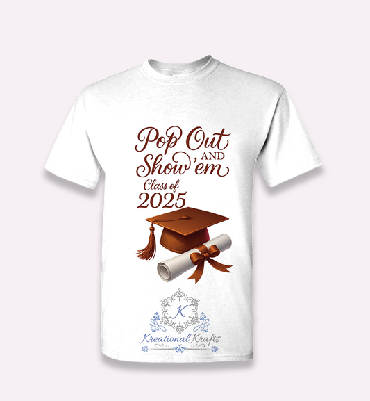 Pop Out & Show' Em Grad Shirts